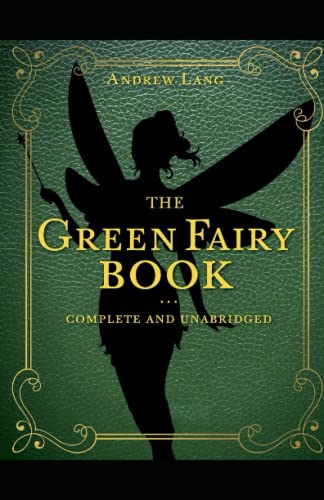 The Green Fairy Book Annotated and Unabridged