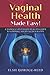 VIGINAL HEALTH MADE EASY!: ...