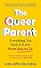 The Queer Parent: Everything You Need to Know From Gay to Ze