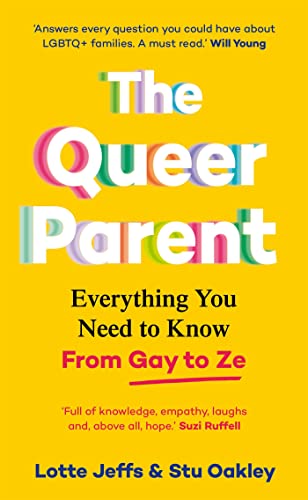The Queer Parent: Everything You Need to Know From Gay to Ze (Kindle Edition)