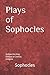 Plays of Sophocles: Oedipus the King; Oedipus at Colonus; Antigone