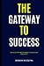 The Gateway to Success: How...