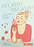 Gelato! Gelato! - Les meilleures recettes de glace italienne by Massimo BERTONASCO