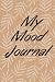 My Mood Journal by M.P. Appleton