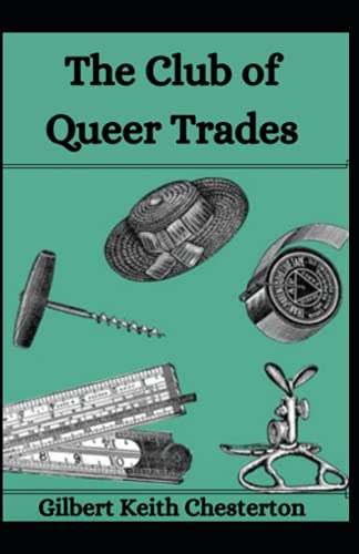 The Club of Queer Trades G. K Chesterton: (Mystery and Thrillers Novel, Classical Literature) [Annotated]