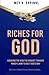 Riches for God: Breaking the Negative Mindset Towards Money and How to Use It God's Way (Biblical Financial Stewardship Series)