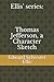 Ellis' series: Thomas Jefferson, a Character Sketch (Spanish Edition)