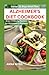 ALZHEIMER'S DIET COOKBOOK: ...
