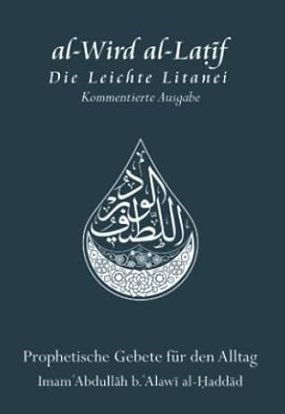 al-Wird al-Laṭīf Die Leichte Litanei: Prophetische Gebete für den Alltag (German Edition)