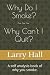 Why Do I Smoke? Why Can't I...