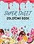 Super Sweet Coloring Book: ...