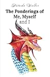 The Ponderings of Me, Myself and I The Ponderings of Me, Myself and I