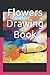 Flowers Drawing Book