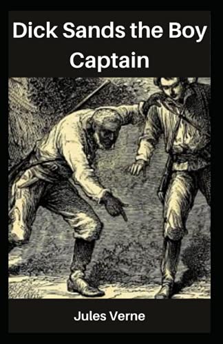 Dick Sands the Boy Captain: Jules Verne ( Novel, Science Fiction, Adventure fiction ) [Annotated]