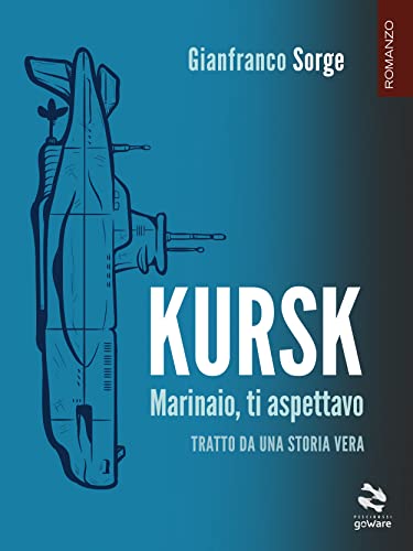 Kursk. Marinaio, ti aspettavo (Italian Edition)