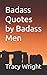 Badass Quotes by Badass Men