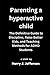 Parenting a hyperactive child: The definitive guide to discipline, raise better kids, and teaching methods for ADHD students