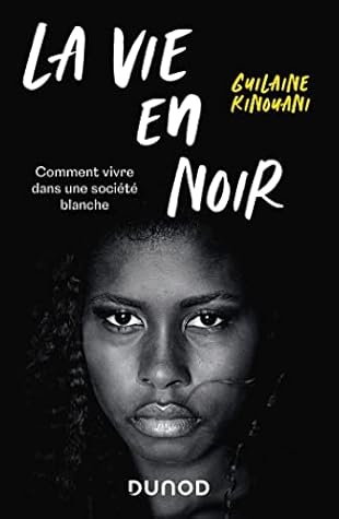 La vie en noir: Comment vivre dans une société blanche (French Edition)