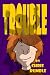 Trouble