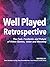 Well Played Retrospective: ...