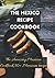 The Mexico recipe cookbook:...