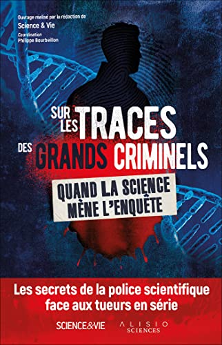 Sur les traces des grands criminels : Quand la science mène l'enquête (French Edition)