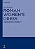 Roman Women’s Dress: Literary Sources, Terminology, and Historical Development