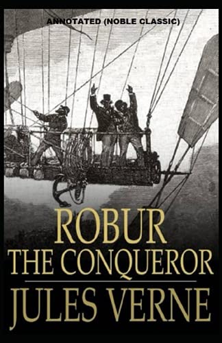 Robur the Conqueror by Jules Verne Annotated