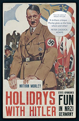 Holidays with Hitler: State-sponsored Fun in Nazi Germany (Kindle Edition)