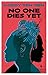 No One Dies Yet