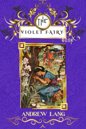 The Violet Fairy Book: By Andrew Lang Original Classic with Illustrated, Annotated