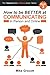 How to be BETTER at COMMUNICATING by Mike Grocott