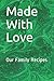 Made With Love: Our Family ...
