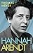 Hannah Arendt: Die Biografie