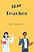 Dear Teacher notebook by Jean Michael
