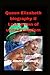 Queen Elizabeth biography I...