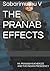 THE PRANAB EFFECTS: Mr. PRA...