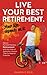 Live Your Best Retirement. Your Life Depends On It. by Ramon C Reid