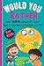 Would You Rather Questions For Kids: A Wacky, Crazy, Hilarious and Interactive Question Game Book For Boys and Girls - Great Birthday Gift