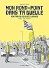 Mon rond-point dans ta gueule: portraits de gilets jaunes (French Edition)