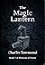 The Magic Lantern: The Magi...