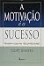 A Motivacao E O Sucesso