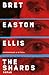 The Shards by Bret Easton Ellis The Shards by Bret Easton Ellis