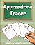 Apprendre à Tracer: Dessin ...