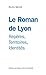 LE ROMAN DE LYON. REPERES, TERRITOIRES, IDENTITES by BENOIT BRUNO