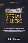 Unsolved Serial Killers: 10 Frightening True Crime Cases of Unidentified Serial Killers (The Ones You've Never Heard of) Volume 5 Unsolved Serial Killers: 10 Frightening True Crime Cases of Unidentified Serial Killers (The Ones You've Never Heard of) Volume 5