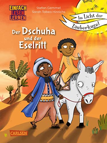 Im Licht der Zauberkugel: Der Dschuha und der Eselritt: Einfach Lesen Lernen | Fantastische Zeitreisegeschichte mit viel Magie für Leseanfänger*innen ab 7 Jahren (German Edition)