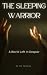 The Sleeping Warrior: A Wor...