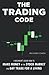 The Trading Code: A Beginner's Guide how to Make Money in the Stock Market and Day Trade for a Living