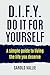 D.I.F.Y. Do It for Yourself...
